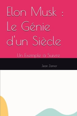 Elon Musk : Le Génie d'un Siècle - Un Exemple à Suivre