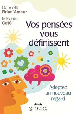 Vos pensées vous définissent - Adoptez un nouveau regard