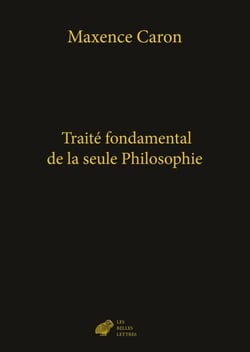 Traité fondamental de la seule Philosophie