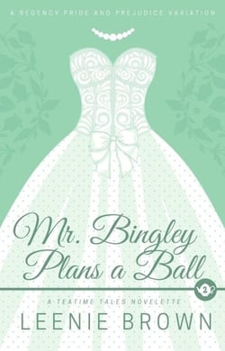 Mr. Bingley Plans a Ball - Teatime Tales, #2