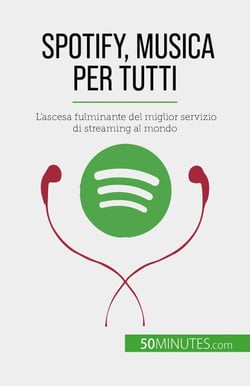 Spotify, Musica per tutti - L'ascesa fulminante del miglior servizio di streaming al mondo