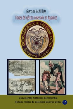 Guerra de los Mil Días Fracaso del ejercito conservador en Aguadulce - Historia Militar de Colombia-Guerras civiles y violencia politica, #81