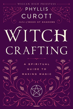 Witch Crafting - A Spiritual Guide to Making Magic
