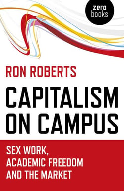 Capitalism on Campus - Sex Work, Academic Freedom and the Market