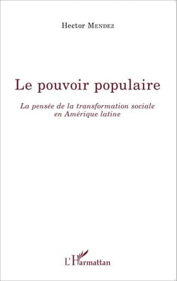 Le pouvoir populaire - La pensée de la transformation sociale en Amérique latine