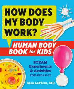 How Does My Body Work? Human Body Book for Kids - STEAM Experiments and Activities for Kids 8-12