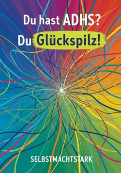 Du hast ADHS? Du Glückspilz! - Love