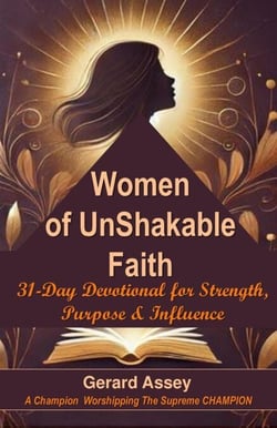 Women of UnShakable Faith:  31-Day Devotional for  Strength, Purpose &amp; Influence
