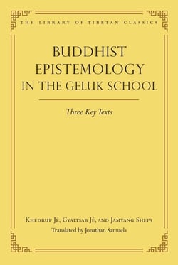 Buddhist Epistemology in the Geluk School - Three Key Texts