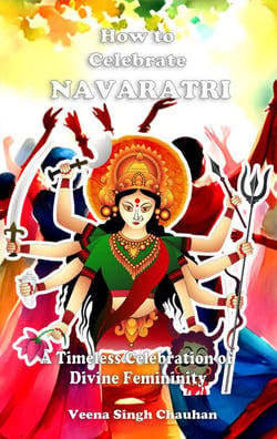 How to Celebrate "Navaratri" A Timeless Celebration of Divine Femininity