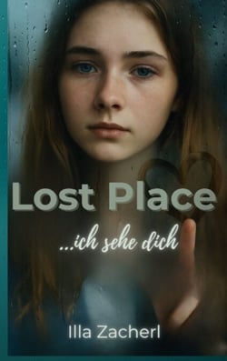 Lost Place - Ich sehe dich - Coming-of-Age für jedes Alter.