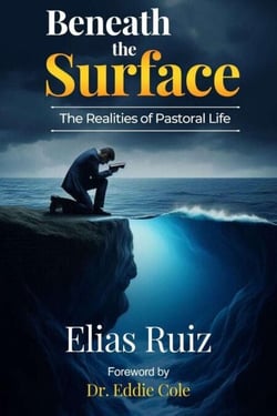 Beneath the Surface : The Realities of Pastoral Life  A Memoir of Ministry,  Failure, and Restoration