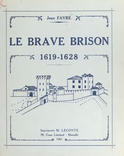 Histoire militaire vivaroise : Le brave Brison, 1619-1628 - Avec 73 dessins ou croquis