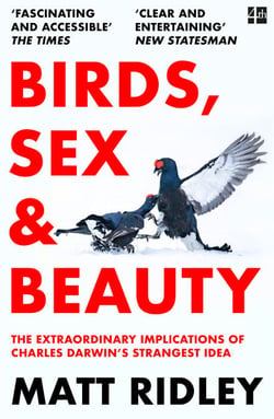 Birds, Sex and Beauty - The extraordinary implications of Charles Darwin’s strangest idea