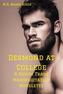 Desmond at College: A Rough Trade Mansploitation Novelette