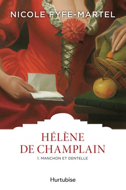 Hélène de Champlain T1 - Manchon et dentelle