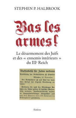 Bas les armes ! - Le désarmement des Juifs et des "ennemis intérieurs" du IIIe Reich