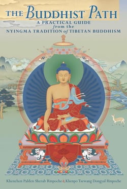 The Buddhist Path - A Practical Guide from the Nyingma Tradition of Tibetan Buddhism