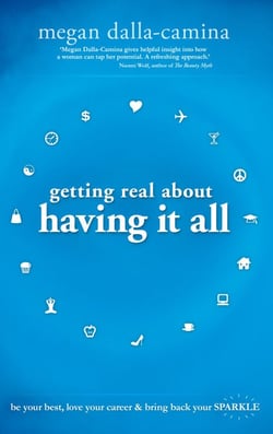 Getting Real About Having it All - Be Your Best, Love Your Career and Bring Back Your Sparkle