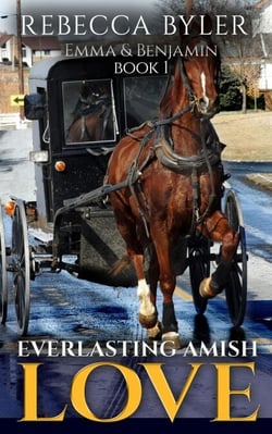 Everlasting Amish Love (Amish Romance): Amish Love Stories Series: Emma &amp; Benjamin