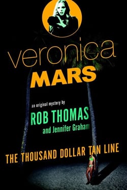 Veronica Mars: An Original Mystery by Rob Thomas - The Thousand-Dollar Tan Line