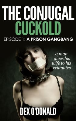 The Conjugal Cuckold: A Prison Gangbang