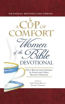 A Cup of Comfort Women of the Bible Devotional - Daily Reflections Inspired by Scripture's Most Beloved Heroines