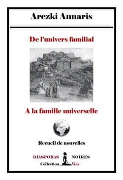 De l'univers familial à la famille universelle - Recueil de nouvelles