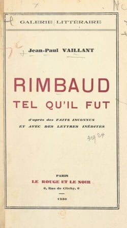 Rimbaud tel qu'il fut - D'après des faits inconnus et avec des lettres inédites