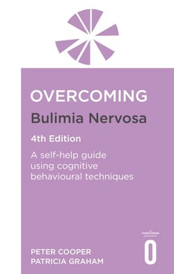 Overcoming Bulimia Nervosa 4th Edition - A self-help guide using cognitive behavioural techniques