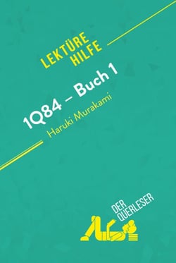 1Q84 – Buch 1 von Haruki Murakami (Lektürehilfe) - Detaillierte Zusammenfassung, Personenanalyse und Interpretation