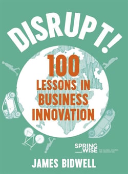 Disrupt! - 100 Lessons in Business Innovation