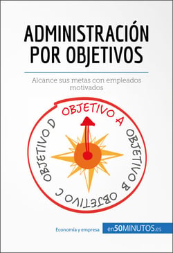 Administración por objetivos - Alcance sus metas con empleados motivados