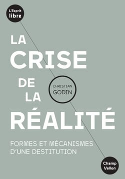 La crise de la réalité - Formes et mécanismes d'une destitution