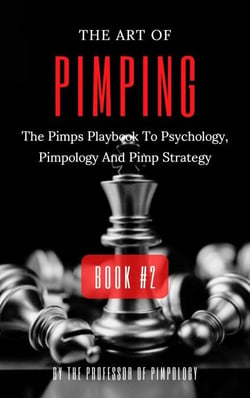 The Art Of Pimping Volume #2: The Pimps Playbook To Psychology, Pimpology And Pimp Strategy - The Hall Of Fame Game Collection, #5