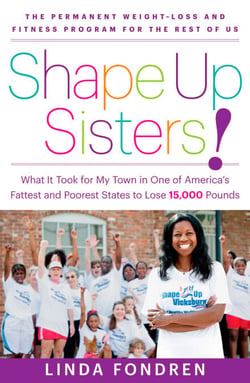 Shape Up Sisters! - What It Took for My Town in One of America's Fattest and Poorest States to Lose 15,000 Pounds