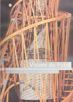 Visions du futur : une histoire des peurs et des espoirs de l'humanité - Exposition Paris, Galeries nationales du Grand Palais, 5 octobre 2000-1er janvier 2001