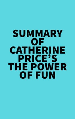 Summary of Catherine Price's The Power of Fun