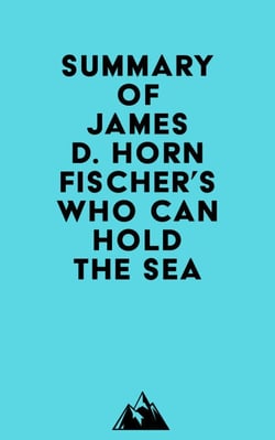 Summary of James D. Hornfischer's Who Can Hold the Sea