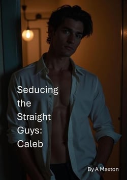 Seducing the Straight Guys: Caleb - Seducing the Straight Guys, #7