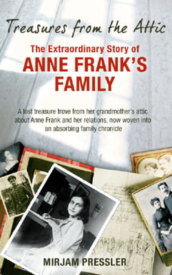 Treasures from the Attic - The Extraordinary Story of Anne Frank's Family