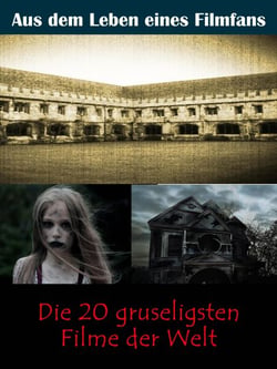 Die 20 gruseligsten Filme der Welt - Aus dem Leben eines Kino, TV und Film Fans