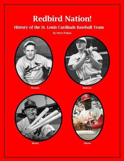 “Redbird Nation”  History of the St. Louis Cardinals Baseball Team - MLB Series, #12