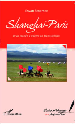 Shanghai-Paris - D'un monde à l'autre en transsibérien