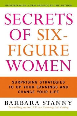 Secrets of Six-Figure Women - Surprising Strategies to Up Your Earnings and Change Your Life