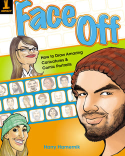 Face Off - How to Draw Amazing Caricatures &amp; Comic Portraits