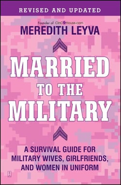 Married to the Military - A Survival Guide for Military Wives, Girlfriends, and Women in Uniform
