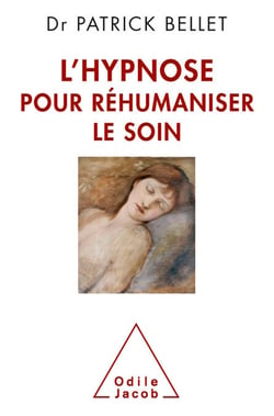 L' Hypnose pour réhumaniser le soin - Protéger, cicatriser, inventer