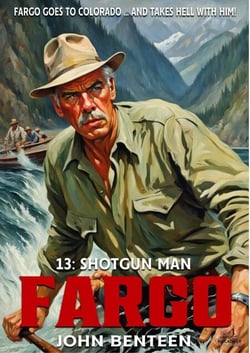 Fargo 13: Shotgun Man - A Neal Fargo Adventure, #13