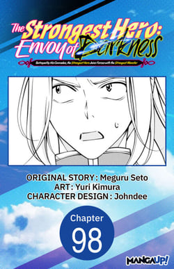 The Strongest Hero: Envoy of Darkness -Betrayed by His Comrades, the Strongest Hero Joins Forces with the Strongest Monster- #098